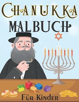 Chanukka Malbuch Fur kinder: Ausmalbuch Mit 32 Motiven Für Jungen Und Mädchen. Dreidels, Menorah, Schokoladenmünze Und Mehr! Fröhliches Hanukkah!