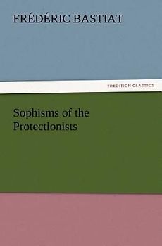 Sophisms of the Protectionists