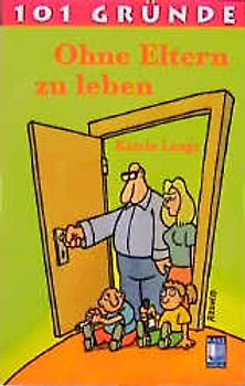 101 Gründe Ohne Eltern zu leben