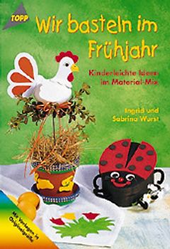 Wir basteln im Frühjahr. Kinderleichte Ideen