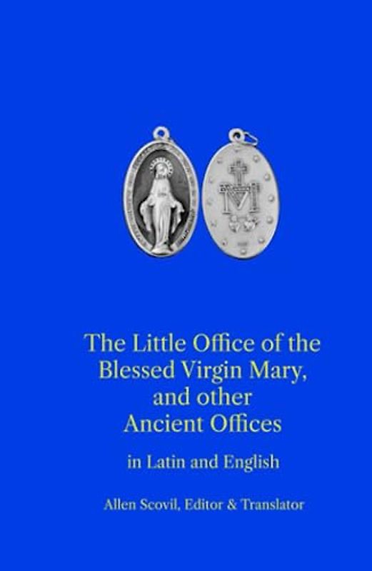 The Little Office of the Blessed Virgin Mary and Other Ancient Offices in Latin and English