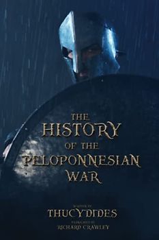 The History of the Peloponnesian War: The Original Scripture of the Translated Ancient History Work (Annotated)