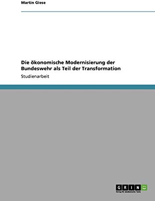 Die ökonomische Modernisierung der Bundeswehr als Teil der Transformation