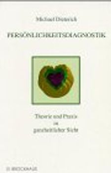 Persönlichkeitsdiagnostik. Theorie und Praxis in ganzheitlicher Sicht