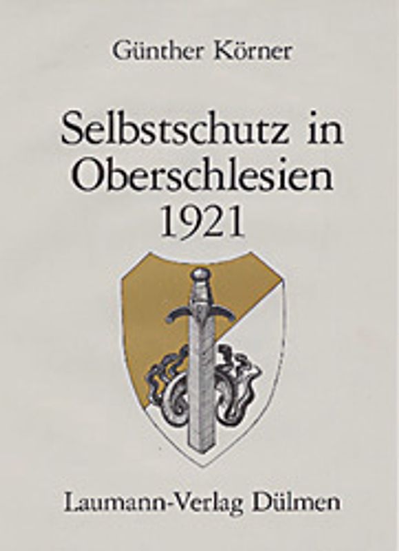 Selbstschutz Oberschlesien. Eine Bilddokumentation über den Selbstschutz in Oberschlesien