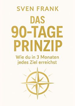 Das 90-Tage Prinzip