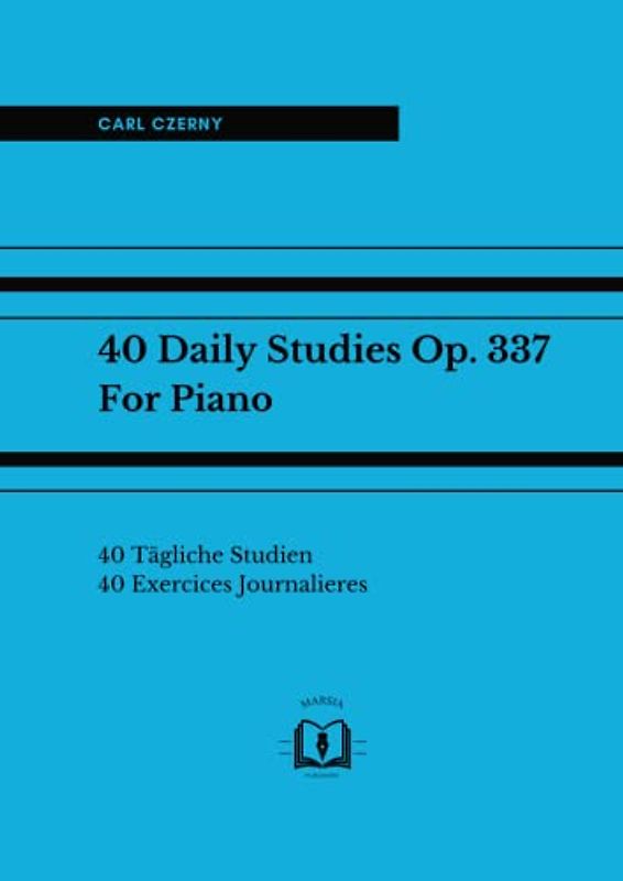 40 Daily Studies Op. 337 for Piano: 40 Tägliche Studien – 40 Exercices Journalieres