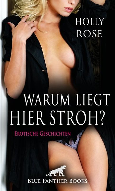 Warum liegt hier Stroh? 9 Erotische Geschichten