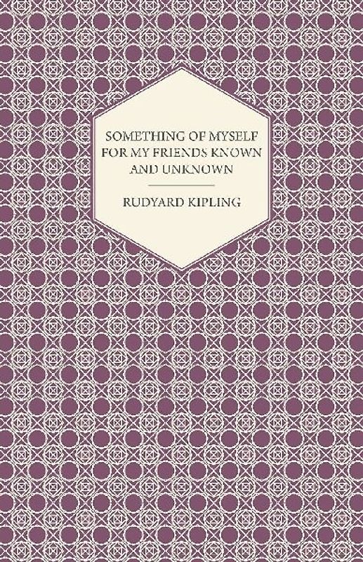 Something of Myself for My Friends Known and Unknown