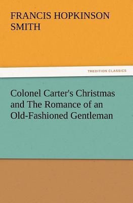 Colonel Carter's Christmas and The Romance of an Old-Fashioned Gentleman