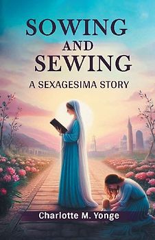 Sowing and Sewing A Sexagesima Story