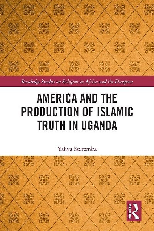 America and the Production of Islamic Truth in Uganda