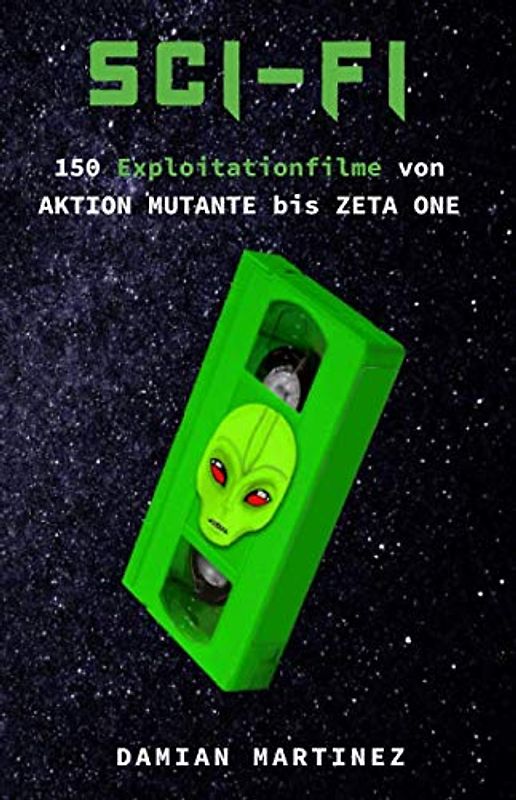SCI-FI: 150 Exploitationfilme von AKTION MUTANTE bis ZETA ONE (Beyond Mainstream)