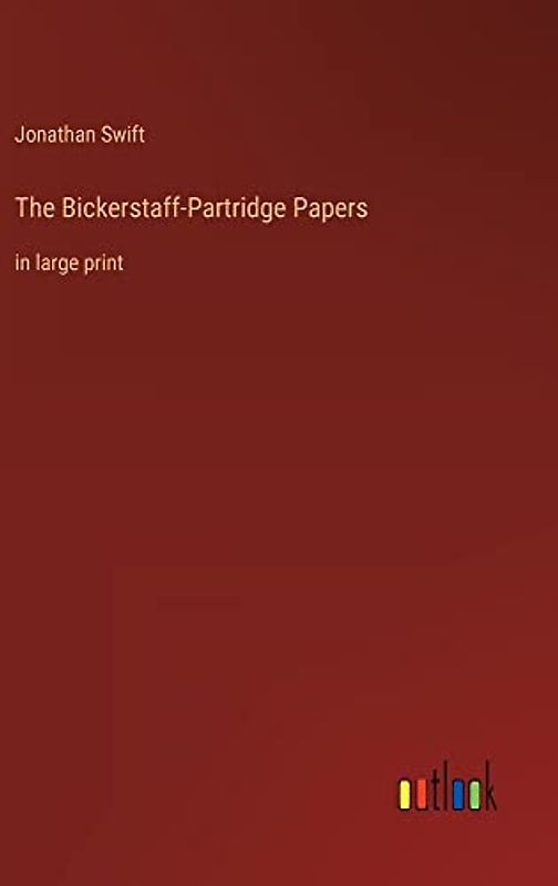 The Bickerstaff-Partridge Papers: in large print