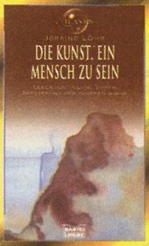 Die Kunst, ein Mensch zu sein