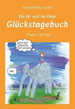 Flo W. voll im Flow – Glückstagebuch