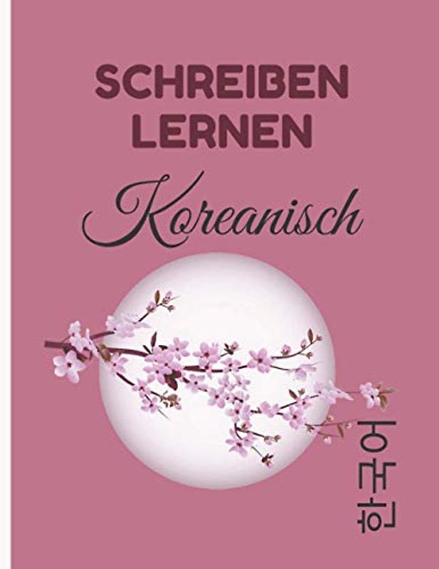 Schreiben Lernen koreanisch: Perfektes Geschenk, um schnell Koreanisch zu lernen Übungsheft zum Erlernen der koreanischen Sprache | Buch zum Erlernen des Koreanischen Schreibens