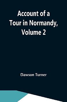 Account Of A Tour In Normandy, Volume 2