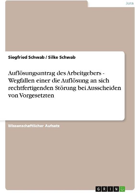 Auflösungsantrag des Arbeitgebers - Wegfallen einer die Auflösung an sich rechtfertigenden Störung bei Ausscheiden von Vorgesetzten