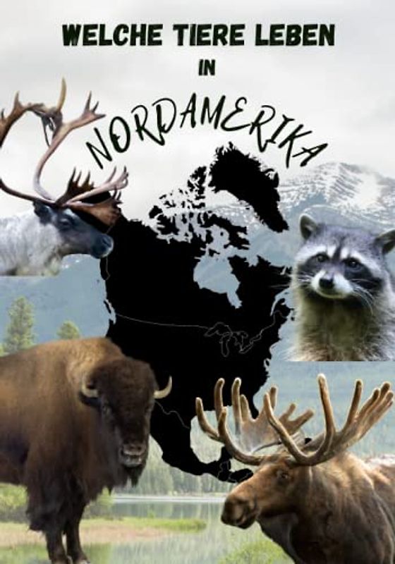 Welche Tiere leben in Nordamerika, Tierbuch für Kinder, Kinderbilderbuch mit hochwertigen Tierbildern und den wichtigsten Fakten zu den Tieren: Kindertierbuch, Tierbilder für die ganze Familie