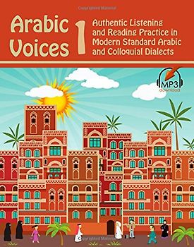 Arabic Voices 1: Authentic Listening and Reading Practice in Modern Standard Arabic and Colloquial Dialects - Aldrich, Matthew