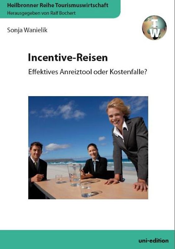 Incentive-Reisen. Effektives Anreiztool oder Kostenfalle