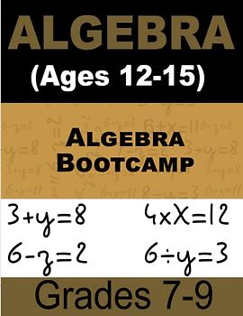 Algebra Bootcamp Math For Kids: Intensive Workbook for Kids Ages 12-15
