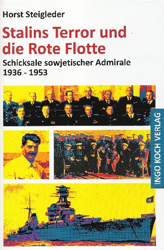 Stalins Terror und die Rote Flotte. Schicksale sowjetischer Admirale 1936-1953