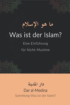 Was ist der Islam?: Eine Einführung für Nicht-Muslime (Sammlung Was ist der Islam?)