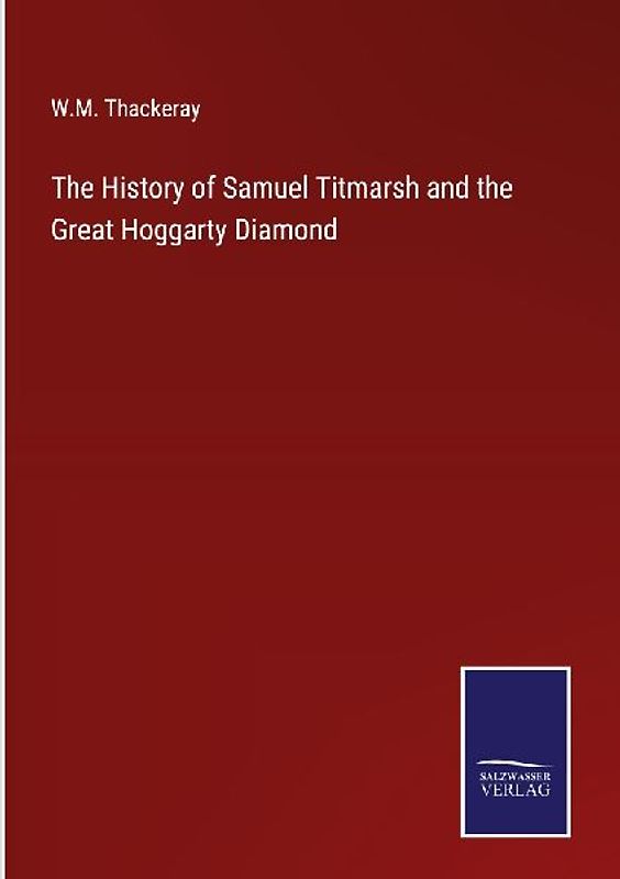 The History of Samuel Titmarsh and the Great Hoggarty Diamond