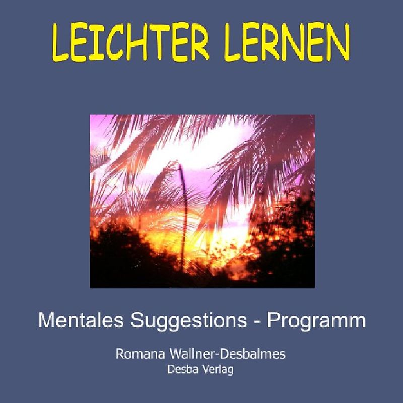 Leichter Lernen. Mentales Suggestions-Programm mit hypnotischer Wirkung