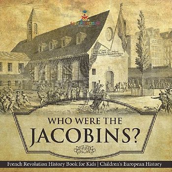 Who Were the Jacobins? French Revolution History Book for Kids | Children's European History