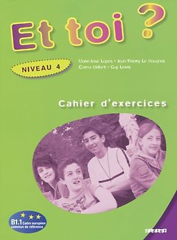 Et toi? / Niveau 4 - Cahier d'exercices