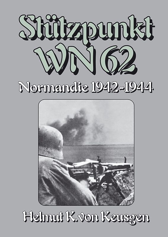 Stützpunkt WN 62 – Normandie 1942-1944