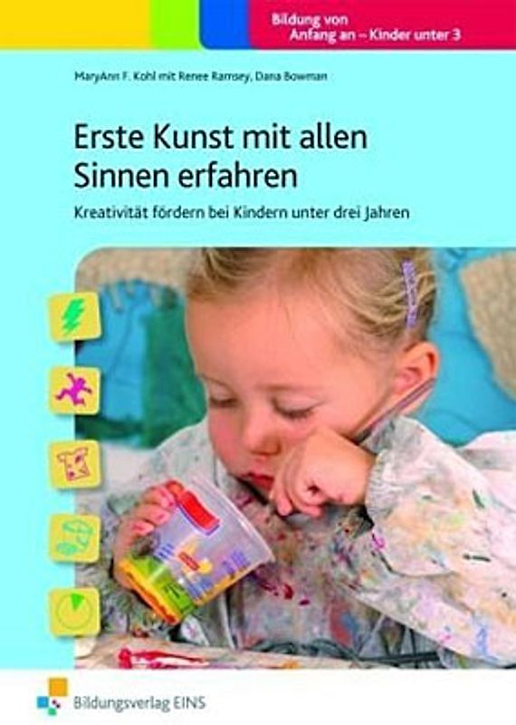 Handbücher für die frühkindliche Bildung / Erste Kunst mit allen Sinnen erfahren