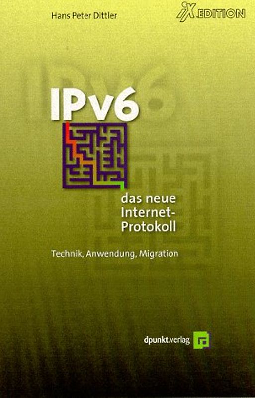 Ipv6 - das neue Internet-Protokoll. Technik - Anwendung - Migration