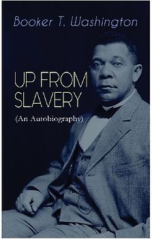 Up from Slavery (an Autobiography)