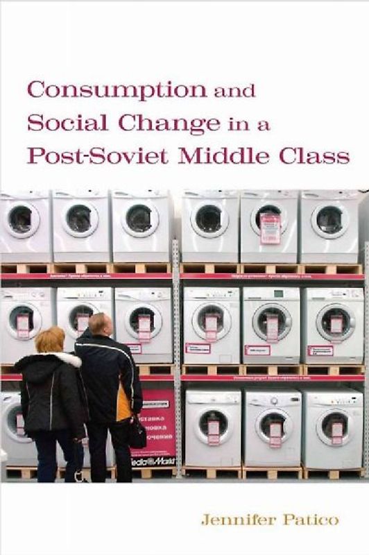 Consumption and Social Change in a Post-Soviet Middle Class