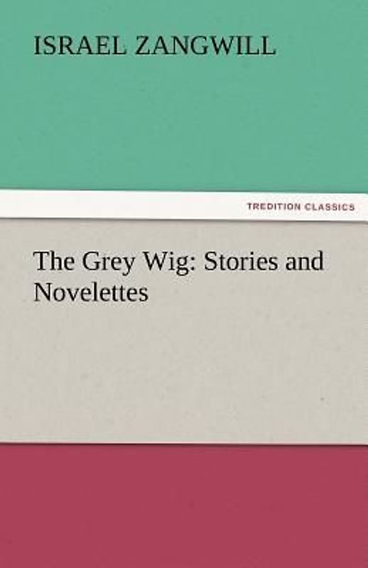The Grey Wig: Stories and Novelettes