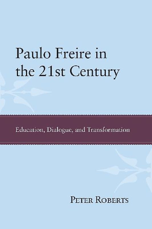 Paulo Freire in the 21st Century