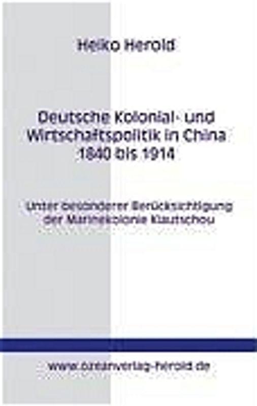 Deutsche Kolonial- und Wirtschaftspolitik in China 1840 bis 1914