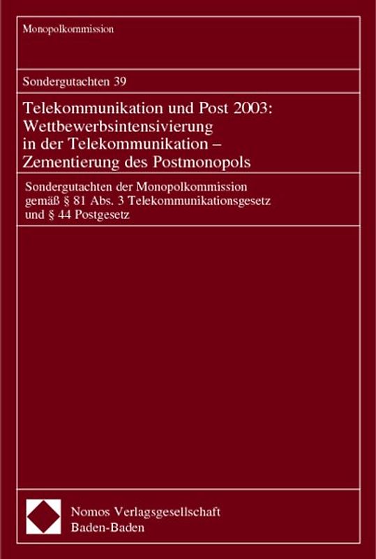 Sondergutachten 39. Telekommunikation und Post 2003: Wettbewerbsintensivierung in der Telekommunikation - Zementierung des Postmonopols