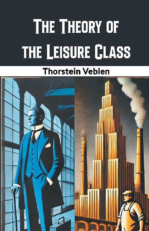The Theory of the Leisure Class