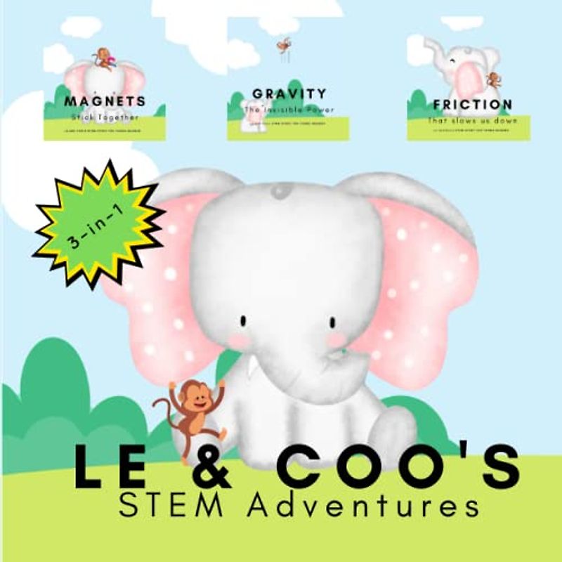 LE & Coo's STEM Adventures: 3-in-1 STEM Story for Young Readers (Perfect book to inspire child's curiosity about science at very young age) (LE and COO's STEM-STORY FOR YOUNG READERS)