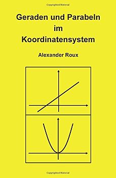 Geraden und Parabeln im Koordinatensystem: Erste Schritte in der analytischen Geometrie
