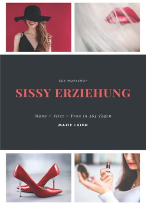 Sissy Erziehung - Mann > Sissy > Frau in 365 Tagen (Sex Workshop, Band 2)