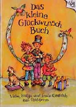 Das kleine Glückwunsch-Buch. Liebe, lustige, freche Gedichte zum Gratulieren