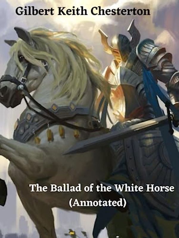 The Ballad of the White Horse (Annotated)