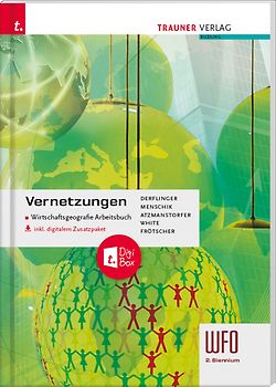 Vernetzungen - Wirtschaftsgeografie Arbeitsbuch 3/4 Wfo Südtirol