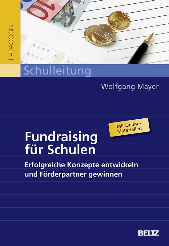 Fundraising für Schulen. Erfolgreiche Konzepte entwickeln und Förderpartner gewinnen